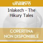 Inlakech - The Hikury Tales cd