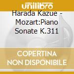 Harada Kazue - Mozart:Piano Sonate K.311 cd