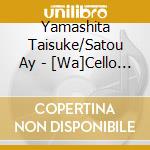 Yamashita Taisuke/Satou Ay - [Wa]Cello 3.-Sonata Sakuhin Shuu- cd