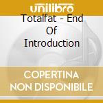 Totalfat - End Of Introduction cd