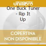 One Buck Tuner - Rip It Up cd