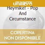 Heymike! - Pop And Circumstance cd