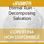Eternal Ruin - Decomposing Salvation cd