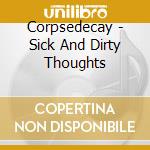 Corpsedecay - Sick And Dirty Thoughts