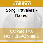 Song Travelers - Naked cd