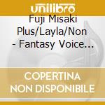 Fuji Misaki Plus/Layla/Non - Fantasy Voice Drama 'Shinmetori' cd