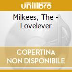 Milkees, The - Lovelever cd musicale di Milkees, The