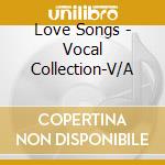 Love Songs - Vocal Collection-V/A cd