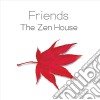 Friends - The Zen House cd