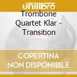 Trombone Quartet Klar - Transition cd