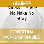 Survive - Yume No Naka No Story cd