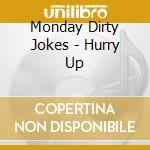 Monday Dirty Jokes - Hurry Up cd