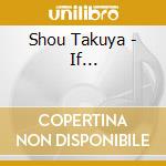 Shou Takuya - If... cd