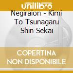 Negiraion - Kimi To Tsunagaru Shin Sekai cd