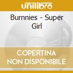 Burnnies - Super Girl cd
