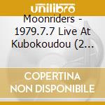 Moonriders - 1979.7.7 Live At Kubokoudou (2 Cd) cd