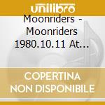 Moonriders - Moonriders 1980.10.11 At Hiroshima Kenshin Kodo cd