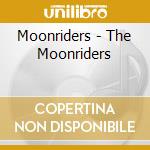 Moonriders - The Moonriders cd musicale di Moonriders