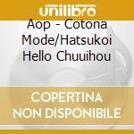 Aop - Cotona Mode/Hatsukoi Hello Chuuihou cd