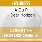 A Ou P - Dear Horizon cd