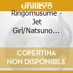 Ringomusume - Jet Girl/Natsuno Mikan cd