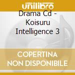 Drama Cd - Koisuru Intelligence 3 cd