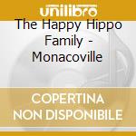 The Happy Hippo Family - Monacoville cd musicale