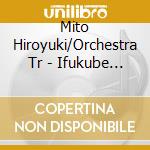 Mito Hiroyuki/Orchestra Tr - Ifukube Akira 100Th Anniversary Concert Vol.4 cd musicale di Mito Hiroyuki/Orchestra Tr