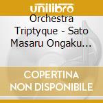 Orchestra Triptyque - Sato Masaru Ongaku Sai cd