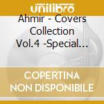 Ahmir - Covers Collection Vol.4 -Special Edition cd