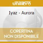 Iyaz - Aurora cd