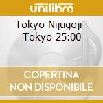 Tokyo Nijugoji - Tokyo 25:00 cd