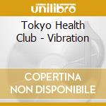 Tokyo Health Club - Vibration cd