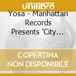 Yosa - Manhattan Records Presents 'City Hip Pop Mix' Mixed By Yosa cd