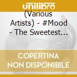 (Various Artists) - #Mood - The Sweetest R&B Collection cd