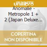Anomalie - Metropole 1 + 2 (Japan Deluxe Edition) cd