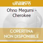 Ohno Megumi - Cherokee cd
