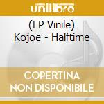 (LP Vinile) Kojoe - Halftime vinile