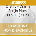O.S.T. - Drama 'Senjin-Mars-' O.S.T. (2 Cd) cd