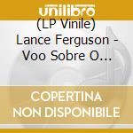 (LP Vinile) Lance Ferguson - Voo Sobre O Horizonte/Why (Ltd. 7