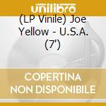 (LP Vinile) Joe Yellow - U.S.A. (7') vinile