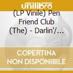 (LP Vinile) Pen Friend Club (The) - Darlin'/ Doyobi No Koibito (7') vinile