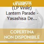 (LP Vinile) Lantern Parade - Yasashisa De Dekita Himitsukessha (7') vinile