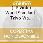(LP Vinile) World Standard - Taiyo Wa Osietekurenai [7''] (Produced By Haruomi Hosono, Japanese Import) vinile