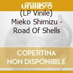 (LP Vinile) Mieko Shimizu - Road Of Shells vinile