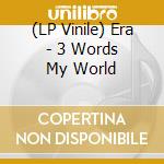(LP Vinile) Era - 3 Words My World vinile