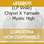 (LP Vinile) Chiyori X Yamaan - Mystic High vinile