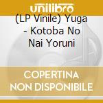 (LP Vinile) Yuga - Kotoba No Nai Yoruni vinile