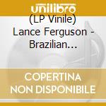 (LP Vinile) Lance Ferguson - Brazilian Rhyme / Sweet Power Your Embrace lp vinile