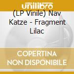 (LP Vinile) Nav Katze - Fragment Lilac vinile
